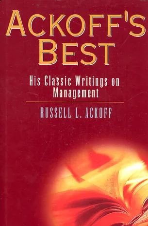 Ackoff s Best: His Classic Writings on Management