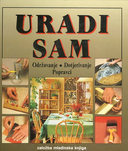 Uradi sam: održavanje, dotjerivanje, popravci