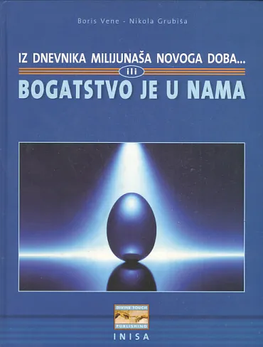 Iz dnevnika milijunaša novoga doba ili bogatstvo je u nama
