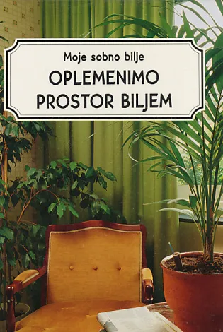 Moje sobno bilje: Oplemenimo prostor biljem