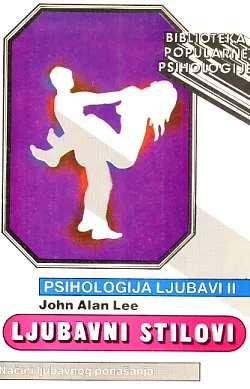 Psihologija ljubavi II: Ljubavni stilovi: Načini ljubavnog ponašanja