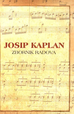 Josip Kaplan: Zbornik radova sa Znanstvenog skupa u povodu 100.obljetnice rođenj