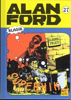 Alan Ford, 27: Superhik, alkohol prijeti