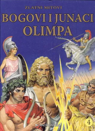 Bogovi i junaci Olimpa : zlatni mitovi