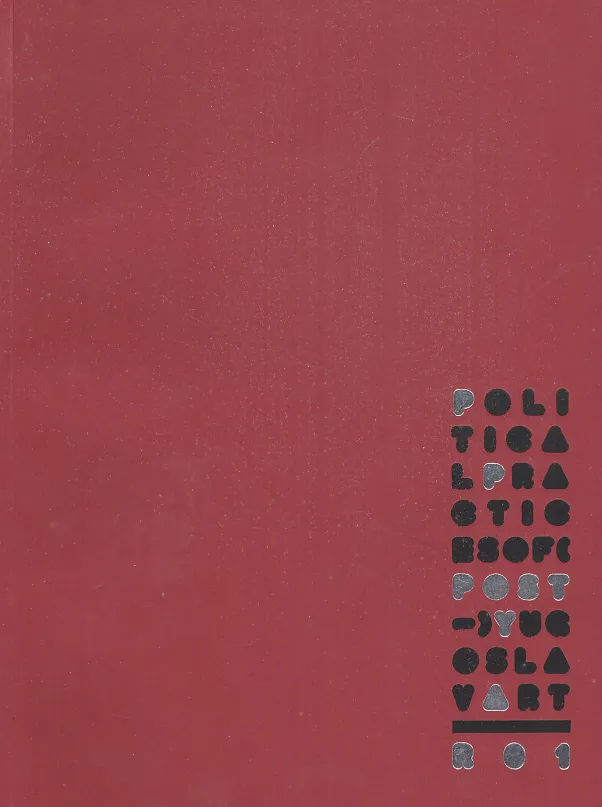 Political Practices of (post-) Yugoslav Art: retrospective 01