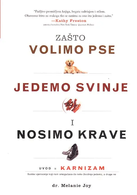 Zašto volimo pse, jedemo svinje i nosimo krave - Uvod u karnizam