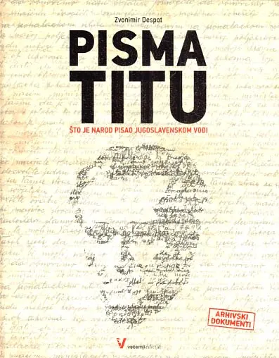 Pisma Titu: Što je narod pisao jugoslavenskom vođi
