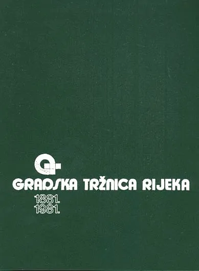Gradska tržnica Rijeka 1881.-1981.