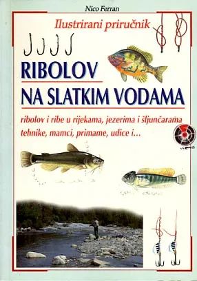 Ribolov na slatkim vodama: ilustrirani priručnik