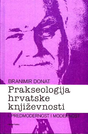 Prakseologija hrvatske književnosti, sv. 1: predmodernost i modernost