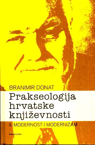 Prakseologija hrvatske književnosti, sv. 2: modernost i modernizam