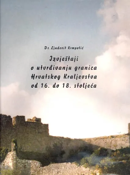 Izvještaji o utvrđivanju granica Hrvatskog Kraljevstva od 16. do 18. stoljeća