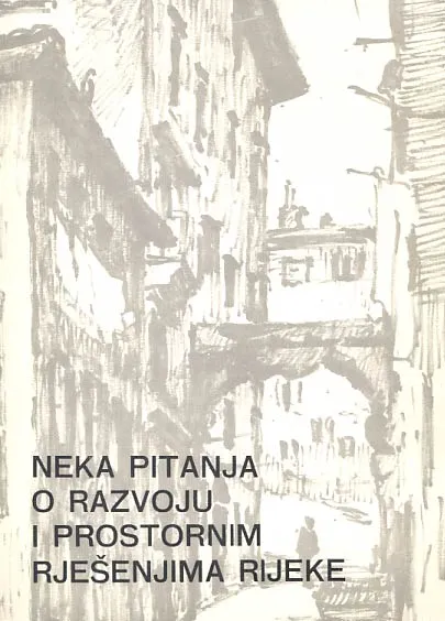 Neka pitanja o razvoju i prostornim rješenjima Rijeke