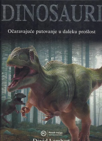 Dinosauri - očaravajuće putovanje u daleku prošlost