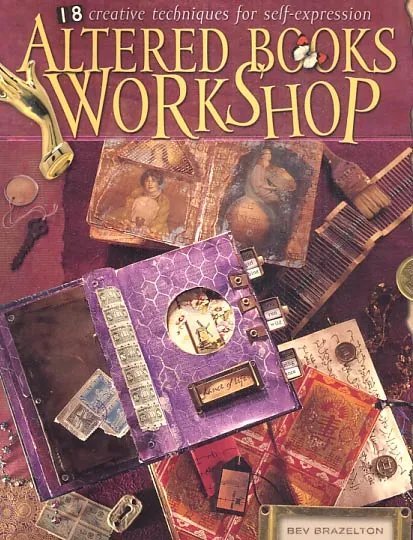 Altered Books Workshoop: 18 creative techniques for self-exppression