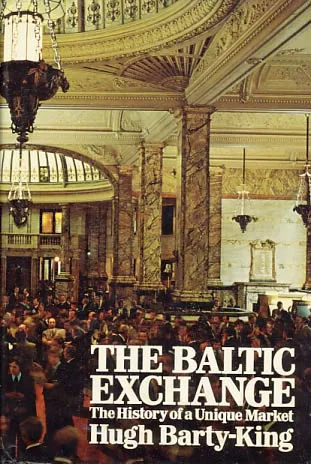 The Baltic Exchange: The History of a Unique Market