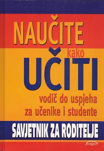 Naučite učiti: savjetnik za učenike, studente i roditelje