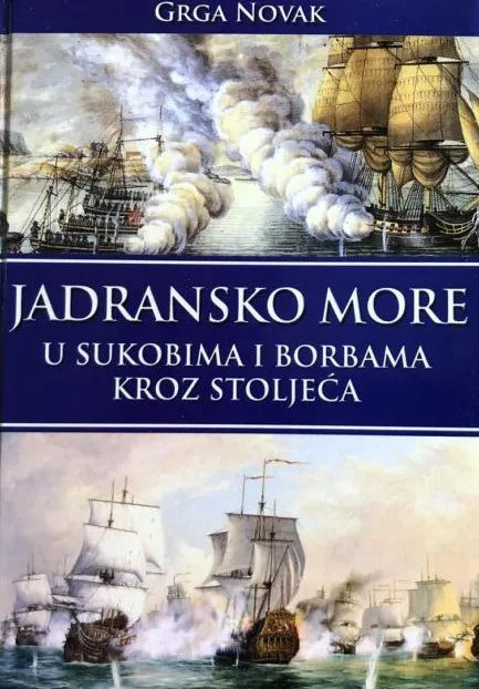 Jadransko more u sukobima i borbama kroz stoljeća