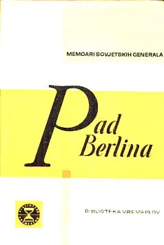 Pad Berlina: memoari sovjetskih generala