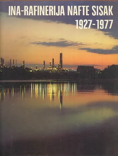 INA - Rafinerija nafte Sisak 1927-1977