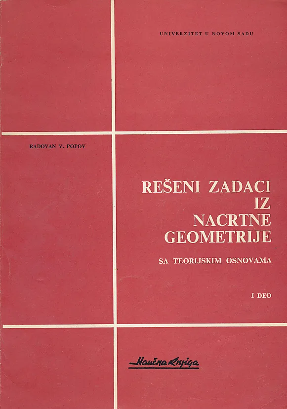 Rešeni zadaci iz nacrtne geometrije sa teorijskim osnovama (I deo)