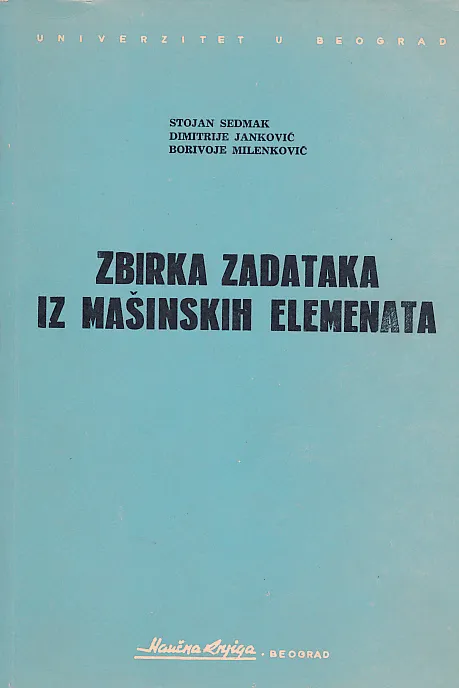 Zbirka zadataka iz mašinskih elemenata, I deo: Zadaci sa rešenjima