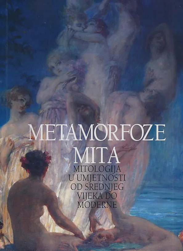 Metamorfoze mita: mitologija u umjetnosti od srednjeg vijeka do moderne