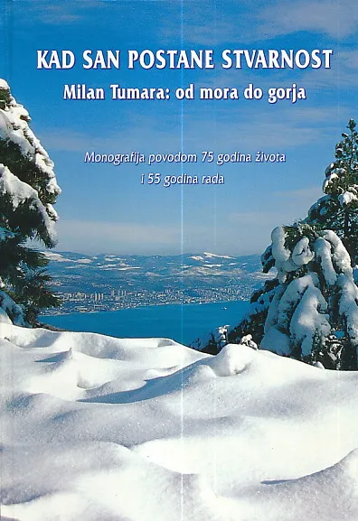 Kad san postane stvarnost - Milan Tumara: od mora do gorja, sv. 1