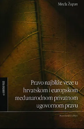 Pravo najbliže veze u hrvatskom i europskom međunarodnom privatnom ugovornom pra