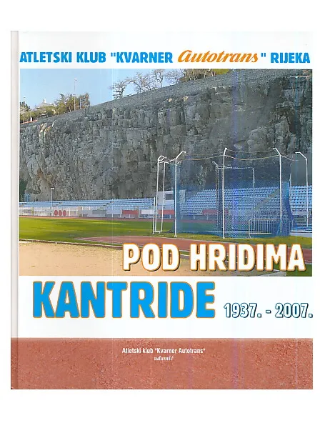 Pod hridima Kantride 1937. - 2007.