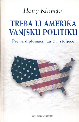 Treba li Amerika vanjsku politiku : prema diplomaciji za 21. stoljeće
