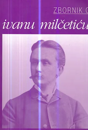 Zbornik o Ivanu Milčetiću