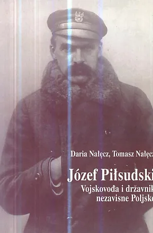 Jozef Pilsudski - Vojskovođa i državnih nezavisne Poljske