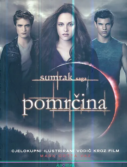 Sumrak saga Pomrčina - cjelokupni ilustrirani vodič kroz film