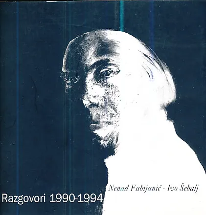 Razgovori 1990-1994 (Nenad Fabijanić - Ivo Šebalj)
