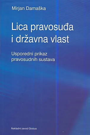 Lica i pravosuđa i državna vlast : Usporedni prikaz pravosudnih sustava