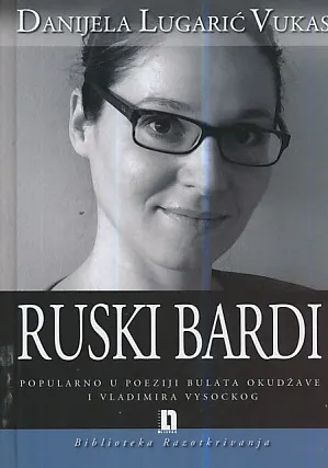 Ruski bardi : Popularno u poeziji Bulata Okudžave i Vladimir Vysockog