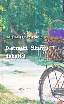O strasti, čitanju, dokolici : Mali eseji