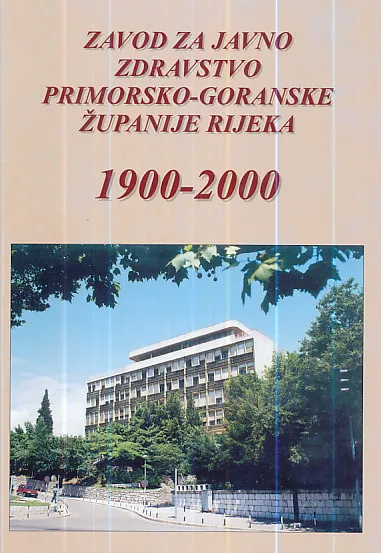 Zavod za javno zdravstvo Primorsko-goranske županije Rijeka 1900-2000