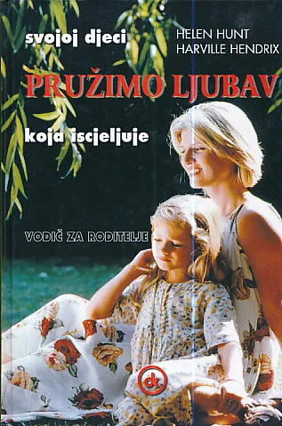Pružimo ljubav koja iscjeljuje : vodič za roditelje