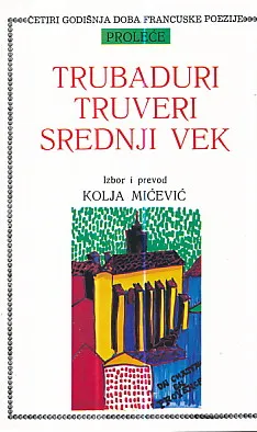 Četiri godišnja doba francuske poezije - Proleće - Trubaduri, truveri, srednji vek