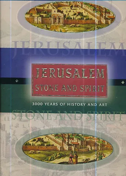 Jerusalem - Stone and Spirit - 3000 Years of History and Art