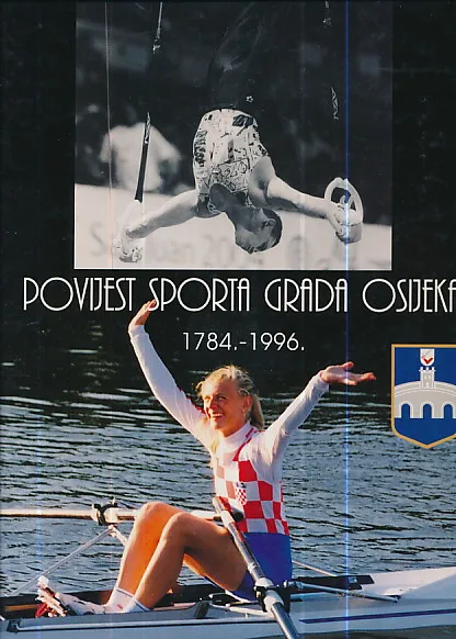 Povijest sporta grada Osijeka : od osnutka sportskih klubova i društava u gradu do 1996. godine