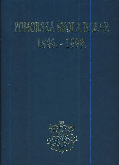 Pomorska škola Bakar 1849. - 1999.