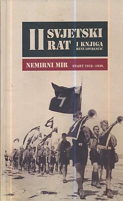 II. svjetski rat:  Nemirni mir, I. knjiga - svijet 1918.-1939.
