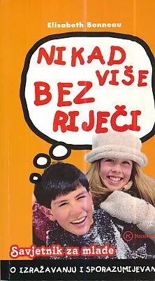 Nikad više bez riječi - Savjetnik za mlade o izražavanju i sporazumijevanju