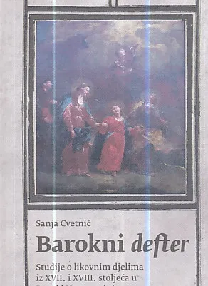 Barokni defter : Studije o likovnim djelima iz XVII. i XVIII. stoljeća u Bosni i Hercegovini