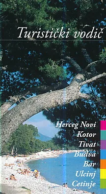 Turistički vodič : Herceg Novi, Kotor, Tivat, Budva, Bar, Ulcinj, Cetinje