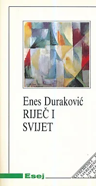 Riječ i svijet : Studije i eseji o bosanskohercegovačkim pjesnicima dvadesetog vijeka