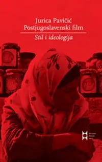 Postjugoslavenski film : Stil i ideologija